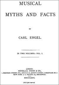 Musical Myths and Facts, Volume 1 (of 2) by Carl Engel