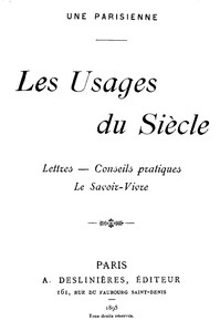 Les Usages du Siècle : lettres, conseils pratiques, le Savoir-vivre