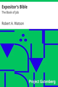 Expositor's Bible: The Book of Job by Robert A. Watson