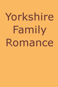 Yorkshire Family Romance by Frederick Ross