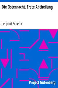 Die Osternacht. Erste Abtheilung by Leopold Schefer