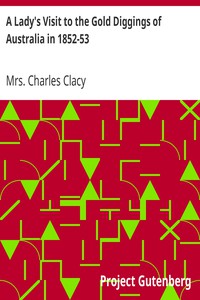 A Lady's Visit to the Gold Diggings of Australia in 1852-53 by Mrs. Charles Clacy