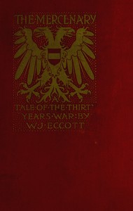 The Mercenary: A Tale of The Thirty Years' War by W. J. Eccott