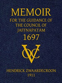 Memoir of Hendrick Zwaardecroon, commandeur of Jaffnapatam (afterwards Governor-