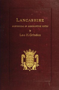 Lancashire: Brief Historical and Descriptive Notes by Leo H. Grindon