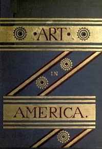 Art in America: A Critical and Historial Sketch by S. G. W. Benjamin