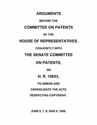 Arguments before the Committee on Patents of the House of Representatives,