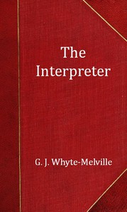 The Interpreter: A Tale of the War by G. J. Whyte-Melville