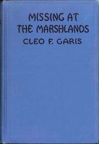 Missing at Marshlands by Cleo F. Garis