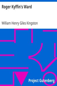 Roger Kyffin's Ward by William Henry Giles Kingston