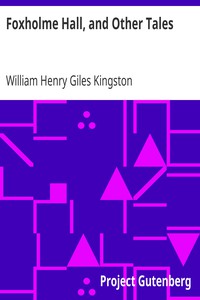 Foxholme Hall, and Other Tales by William Henry Giles Kingston