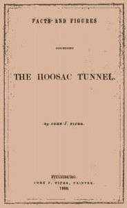 Facts and Figures Concerning the Hoosac Tunnel by John J. Piper