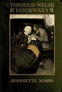 Through Welsh Doorways by Jeannette Augustus Marks