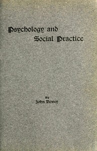 Psychology and Social Practice by John Dewey