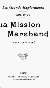 Les grands explorateurs: La Mission Marchand (Congo-Nil) by Paul d' Ivoi