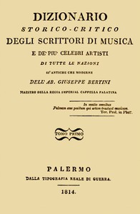 Dizionario storico-critico degli scrittori di musica e de' più celebri artisti,