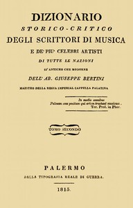 Dizionario storico-critico degli scrittori di musica e de' più celebri artisti,