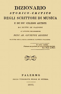 Dizionario storico-critico degli scrittori di musica e de' più celebri artisti,