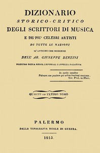 Dizionario storico-critico degli scrittori di musica e de' più celebri artisti,