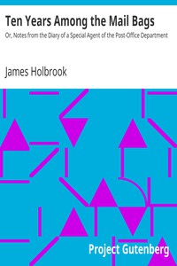 Ten Years Among the Mail Bags by James Holbrook