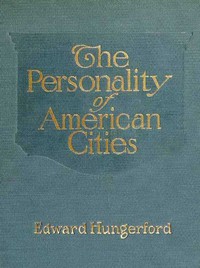 The Personality of American Cities by Edward Hungerford