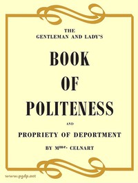 The Gentleman and Lady's Book of Politeness and Propriety of Deportment,