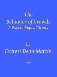 The Behavior of Crowds: A Psychological Study by Everett Dean Martin