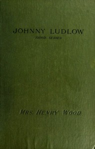 Johnny Ludlow, Third Series by Mrs. Henry Wood