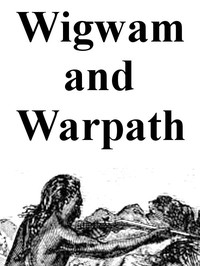 Wigwam and War-path; Or, the Royal Chief in Chains by A. B. Meacham