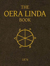 The Oera Linda Book, from a Manuscript of the Thirteenth Century by J. G. Ottema et al.