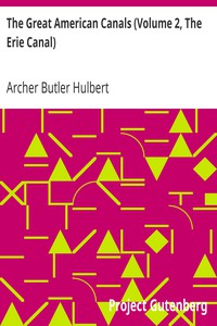 The Great American Canals (Volume 2, The Erie Canal) by Archer Butler Hulbert