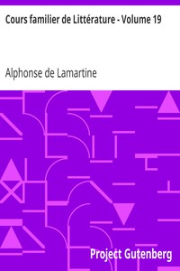 Cours familier de Littérature - Volume 19 by Alphonse de Lamartine