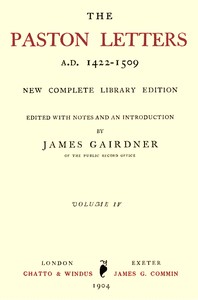 The Paston Letters, A.D. 1422-1509. Volume 4 (of 6) by James Gairdner