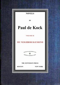 My Neighbor Raymond (Novels of Paul de Kock Volume XI) by Paul de Kock