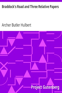 Braddock's Road and Three Relative Papers by Archer Butler Hulbert