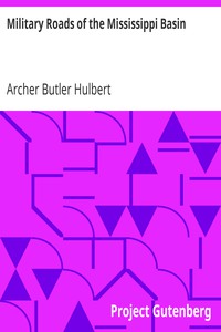 Military Roads of the Mississippi Basin by Archer Butler Hulbert