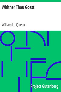 Whither Thou Goest by William Le Queux