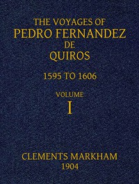 The Voyages of Pedro Fernandez de Quiros, 1595 to 1606. Volume 1 by Queirós