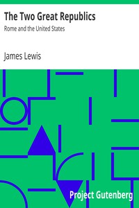 The Two Great Republics: Rome and the United States by James Lewis