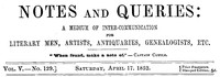 Notes and Queries, Vol. V, Number 129, April 17, 1852 by Various