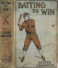Batting to Win: A Story of College Baseball by Lester Chadwick