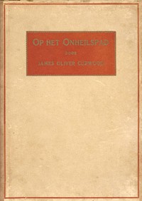 Op het onheilspad by James Oliver Curwood