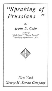 "Speaking of Prussians--" by Irvin S. Cobb