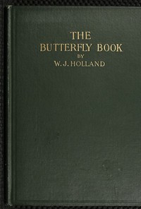 The Butterfly Book by W. J. Holland