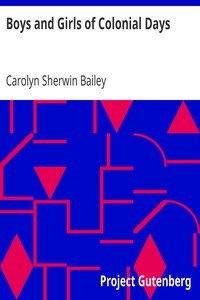 Boys and Girls of Colonial Days by Carolyn Sherwin Bailey