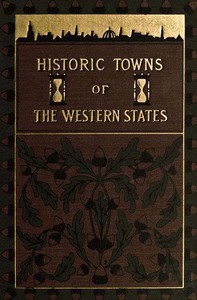 Historic Towns of the Western States by Lyman P. Powell