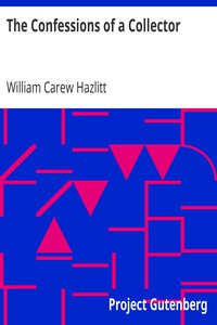 The Confessions of a Collector by William Carew Hazlitt