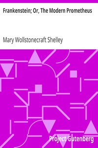 Frankenstein; Or, The Modern Prometheus by Mary Wollstonecraft Shelley