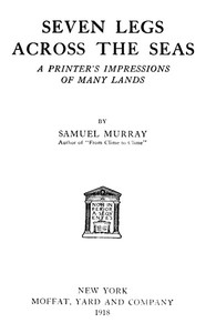 Seven Legs Across the Seas: A Printer's Impressions of Many Lands by Samuel Murray