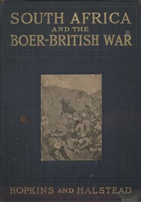 South Africa and the Boer-British War, Volume I by Halstead and Hopkins